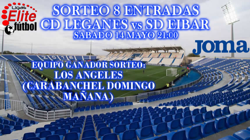 SORTEO 8 ENTRADAS PARA VER EL PARTIDO ENTRE CD LEGANES vs SD EIBAR 